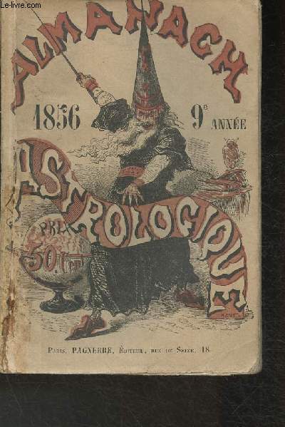 Almanach Astrologique, Scientifique, astronomique, physique, satrique, anecdotique 1856- 9me anne