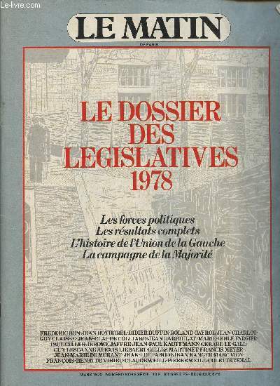 Le matin- Le dossier des lgislatives 1978- Les forces politiques, les rsultats complets, l'histoire de l'Union de la Gauche, la campagne de la Majorit- n hors srie Mars 1978