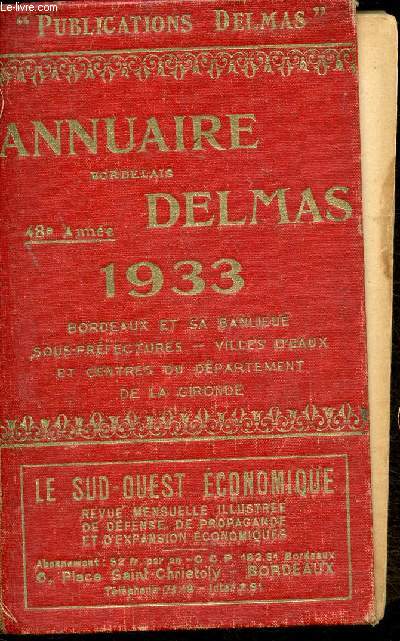 Annuaire Delmas 1933- Bordeaux et sa banlieuze, sous-prfectures, villes d'eaux et centrees du Dpartement de la Gironde- Le sud ouest conomique