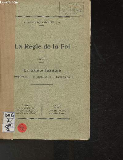 La rgle de la Foi- Tome II: La Sainte-Ecriture, inspiration, interprtation, caconicit