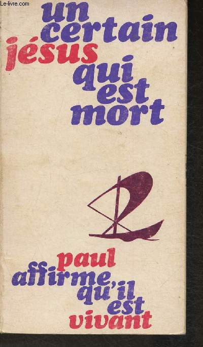 Un certain Jsus qui est mort- Paul affirme qu'il est vivant