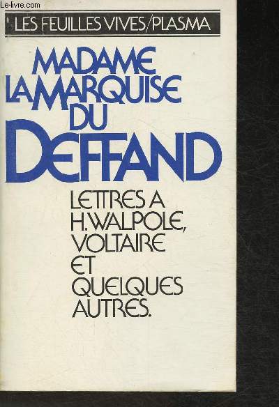 Lettres  Voltaire, H. Walpole et quelques autres- Prcdes d'invitations  lire la Marise du Defrand de Franois BOtt et Jean-Claude Renault.