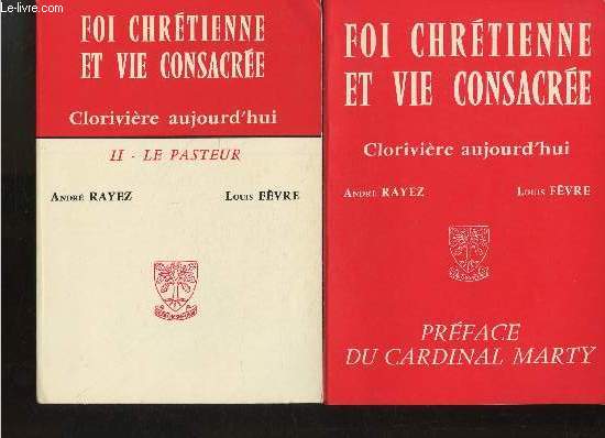 Foi Chrtienne et vi consacre, Clorivire aujourd'hui- Tome I: Le fondateur et le matre spirituel et Tome II: Le Pasteur (2 volumes)