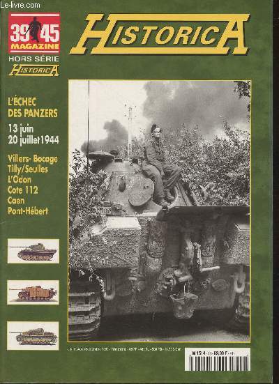39/45 magazine- Hors srie Historica Juillet, Aout, Sept. 1999- L'echec des Panzers 13 juin 20 juillet 1944