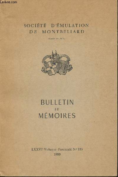 Socit d'mulation de Monbliard- Bulletin et mmoires Volume LXXVI, Fascicule n103- 1980- Sommaire: Une recherche en cours sur l'habitat fortifi de l'Etat de la France. Un exemple dans le Pays de Montbliard: Allenjoie par J-CL Voisin et P. Pgeot- Fr