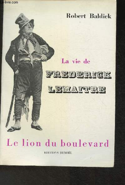 La vie de Frdrick Lemaitre - Le lion du boulevard