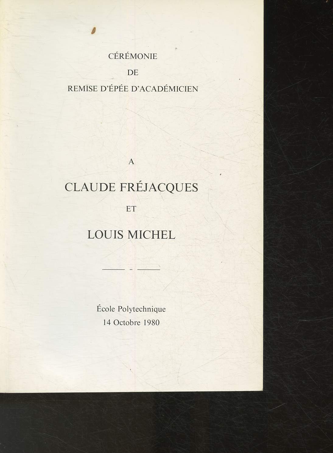 Allocutions du 14 Octobre 1980- Crmonie de remise d'pe d'Acadmicien  Claude Frjacques et Louis Michel.
