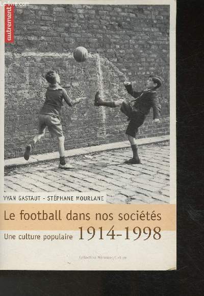 Le football dans nos socits- Une culture populaire 1914-1998 (Collection 