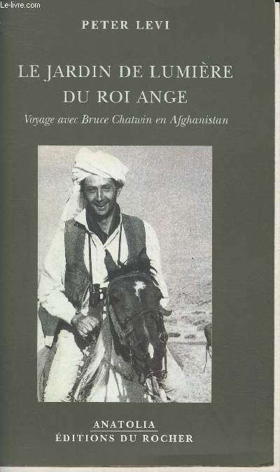 Le jardin de lumire du Roi Ange- Voyage avec Bruce Chatwin en Afganistan (Collection 