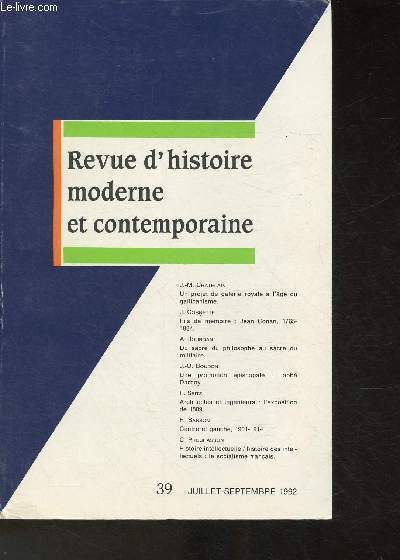 La revue d'histoire moderne et contemporaine- n39- Juillet-Septembre 1992- Sommaire: Un projet de galerie royale  l'ge du gallicanisme par J.-M. Chatelain- Fils de mmoire: Jean Conan, 1765-1834 par J. Cornette- Du sacre du philosophe au sacre du milit