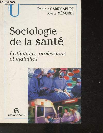 Sociologie de la sant- Institutions, professions et maladies (Collection 