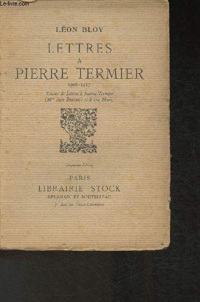 Lettres  Pierre Termier 1906-1917 suivies le Lettres  Jeanne Termier(Madame Jean Boussac) et  son mari