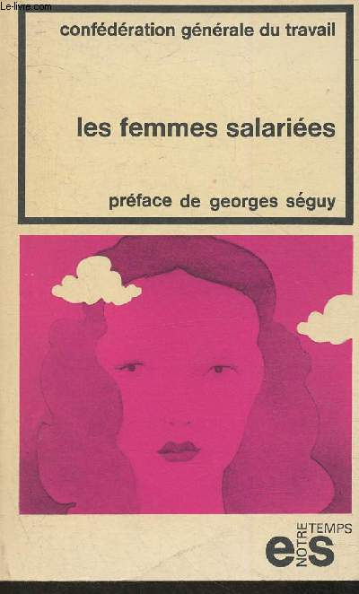 Les Femmes salaries- Travaux de la Ve confrence nationale (17-18 mai 1973) (Collection 