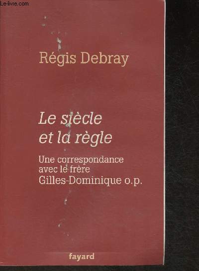 Le sicle et la rcle- Une correspondance avec le frre Gilles-Dominique O.P.