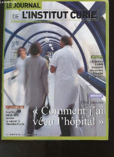 Le journal de l'Institut Curie- N60 novembre 2004- Sommaire: Actualits- Le gnome agress: ce qu'il faut savoir- Dossier: Comment j'ai vcu  l'hpital- Temoignage- initiatives- etc.