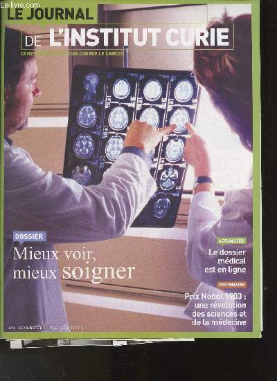 Le journal de l'Institut Curie- N56 Novembre 2013 -Sommaire: Le dossier mdical est en ligne- Le cycle de la vie cellulaire- Dossier: Mieux voir, mieux soigner- De nouveaux horizons pour l'IRM- L'exploration par l'image- etc.