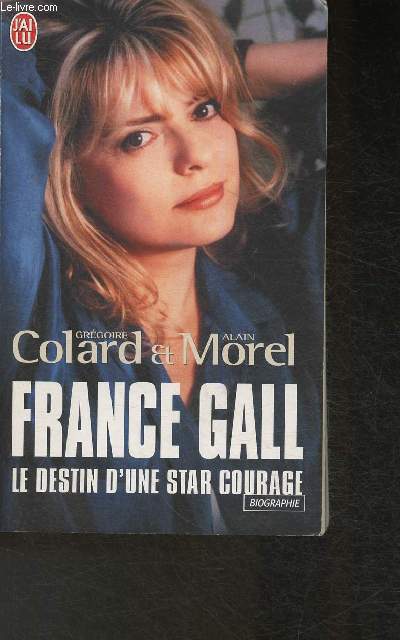 France Gall, le destin d'une star courage- Biographie