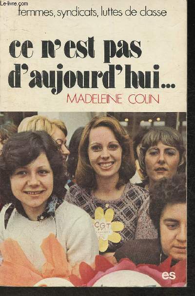 Ce n'est pas aujourd'hui....Femmes, syndicats, lutte de classe