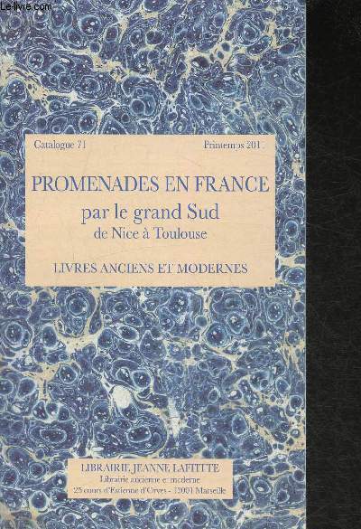 Promenades en France par le grand Sud de Nice  Toulouse- Catalogue 71 - Printemps 2011- Livres anciens et modernes
