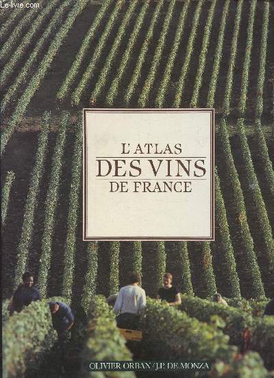 L'atlas des vins de France- Guide complets des vignobles et des appellations