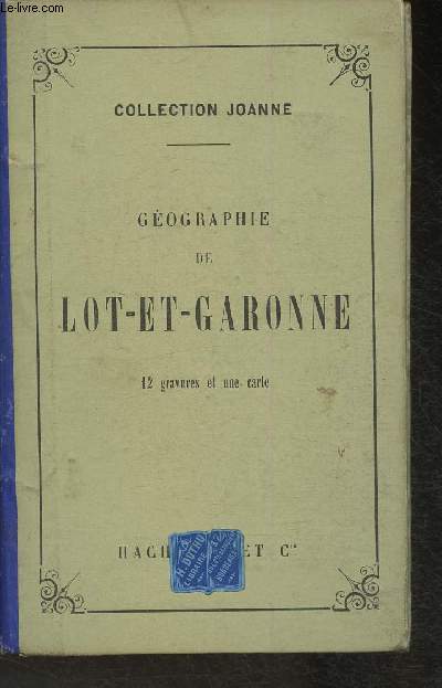 Gographie du dpartermernt de Lot-et-Garonne avec une carte colorie et 12 gravures (Collection 