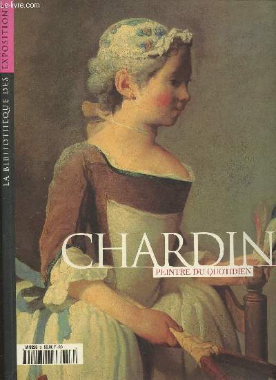 La bibliothque des expositions- Chardin, peintre du quotidien