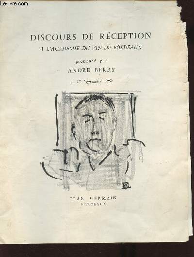 Discours de rception  l'Acadmie du vin de Bordeaux prononc par Andr Berry le 17 Septembre 1962