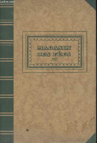 Magasin des fes- Sommaire: Le petit chaperon rouge- Cendrillon, Le petit poucet, Riquet  la Houppe, Barbe-Bleue, Le chat bott.