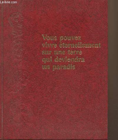 Vous pouvez vivre ternellement sur une terre qui deviendra un paradis