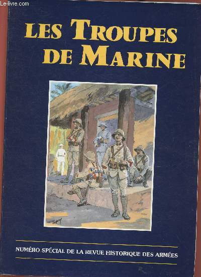 Numro spcial de la Revue Historique des armes- n151-1983 Les troupes de Marine- Sommaire: Evolution des troupes de Marine de 1871-1950 par Barreau Jean- Connaissance de l'Afrique et changes culturels les troupes de Marine au Sahara occidental par V