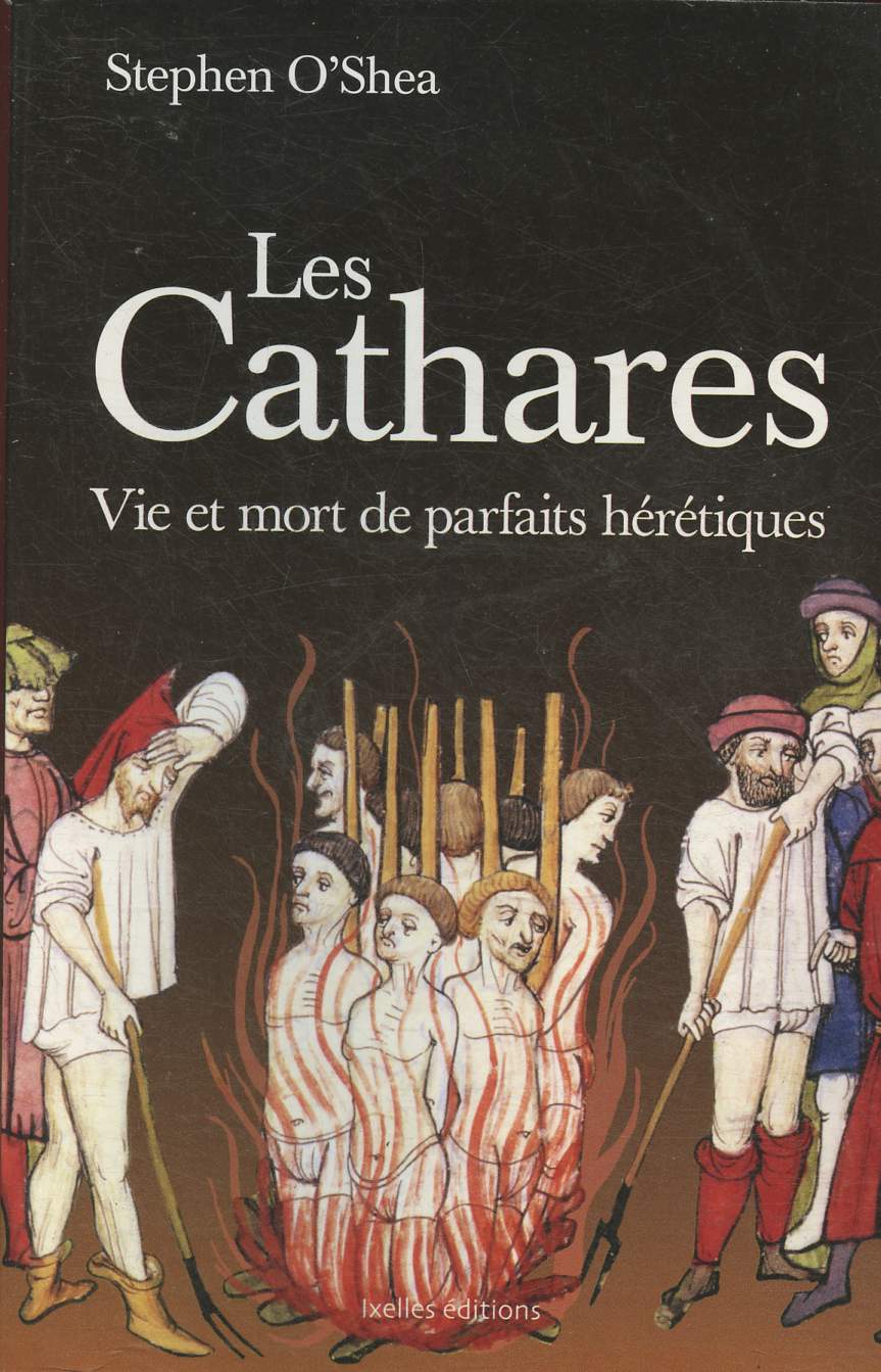 Les Cathares- Vie et morts de parfaits hrtiques