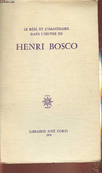 Le rel et l'imaginaire dans l'oeuvre de Henri Bosco- Actes du colloque de Nice mars 1975