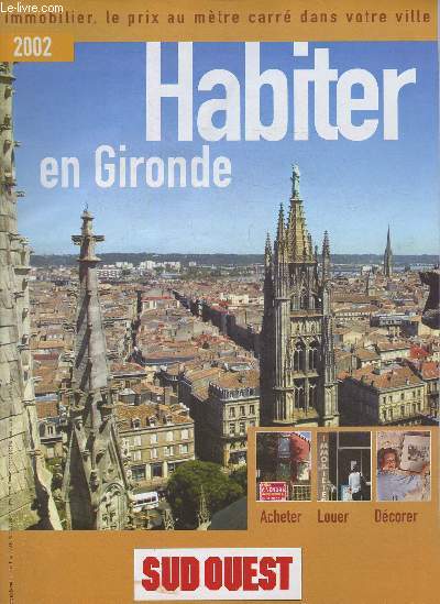 Habiter en Gironde- 2002- Sommaire: 2002 un bon millsime- Les taux d'imposition 2001- Ou habiter par quartier (Bordeaux)- Le batiment rsiste bien- Les prix moyens- Amnagement intrieur- Salle de bain- etc.
