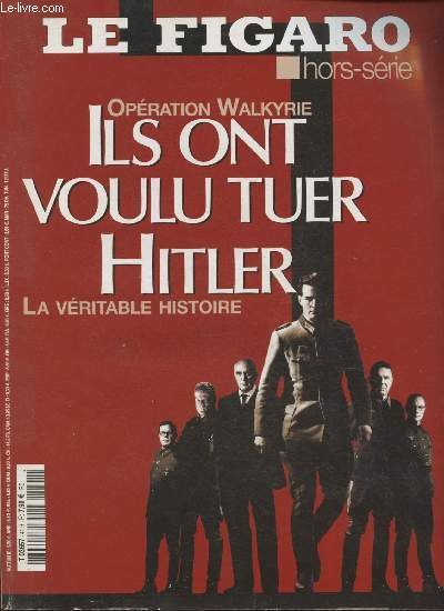 Le Figaro hors-srie- Opration Walkyrie, ils ont voulu tuer Hitler, la vritable histoire- Sommaire: Le film d'un complot, les plus belles scnes du film 