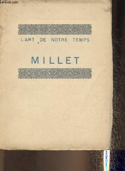 Millet- Notices par Julien Cain et prcdes d'une tude historique et critique par Paul Leprieur (Collection L'art de notre temps)