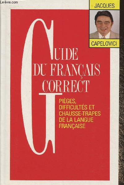 Guide du franais correct- Piges, difficults et chausse-trappes de la langue franaise
