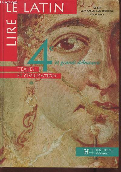 Lire le Latin- Texte et civilisation- 4e et grand dbutants niveau 1 et 3e et grands dbutants niveau 2