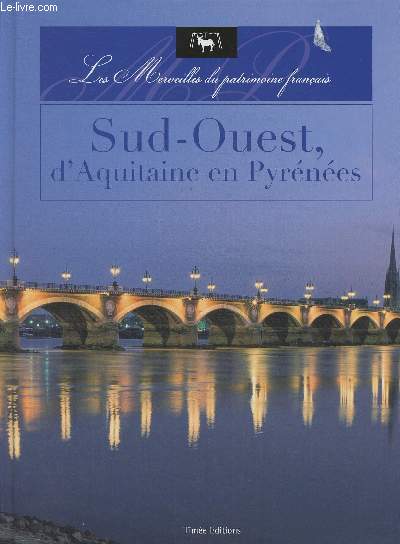 Sud-Ouest, d'Aquitaine en Pyrnes (Collection 