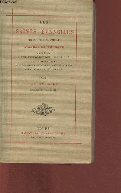 Les Saints Evangiles n675- Traduction nouvelle d'aprs la Vulgate prcde d'un introduction historique et accompagne de nombreuses notes explicatives avec cartes et plans