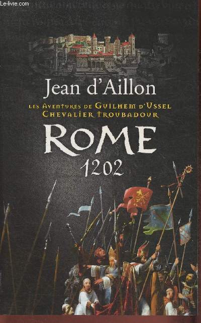 Les aventures de Guilhem d'Ussel, chevalier troubadour - Rome 1202