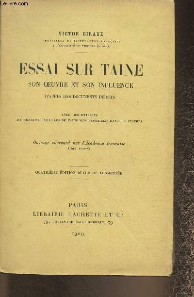 Essai sur Taine- Son oeuvre et son influence- avec des extratis de 40 articles de Taine non recueillis dans ses oeuvres