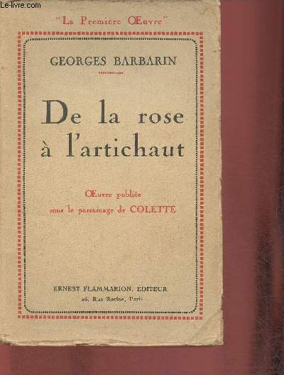 De la rose  l'artichaut- Oeuvre publie sous le parrainage de Colette (Collection 