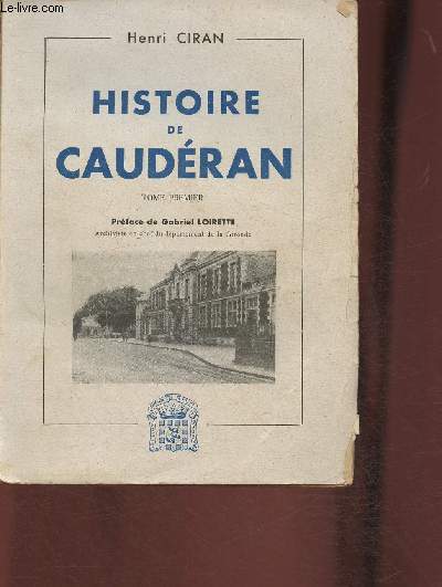 Histoire de Caudran et ses quartiers annexs par la Ville de Bordeaux - Tome I - Exemplaire 745/1000 sur vlin bouffant.
