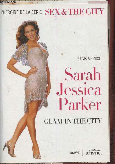 Sarah Jessica Parker- Glam in the city- Biographie