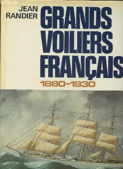 Grand voiliers Franais 1880-1930- Construction ,grement, manoeuvre, vie  bord