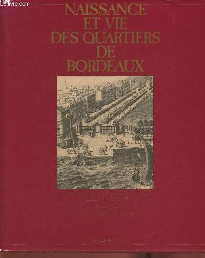 Naissance et vie des quartiers de Bordeaux- Mille ans de vie quotidienne