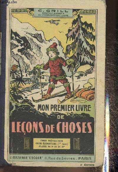 Mon premier livre de leons de choses- Cous prparatoire, cours lmentaire 1re anne, Classes de 9e et 10e