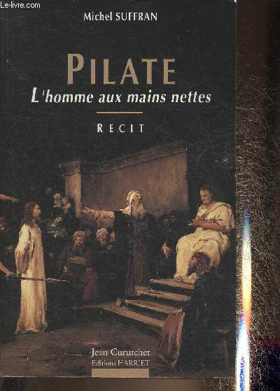 Pilate- L'homme aux mains nettes -Rcit suivi de 'Esquisse pour un dossier Pilate