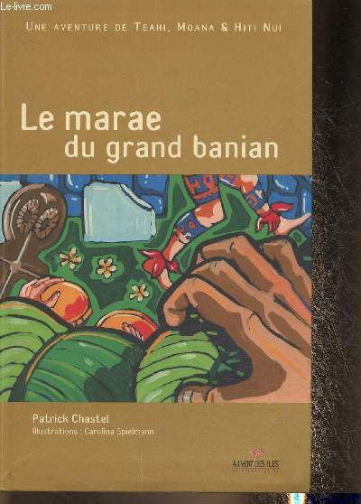 Le marae du grand banian (une aventure de Teahi, Moana et Hiti Nui