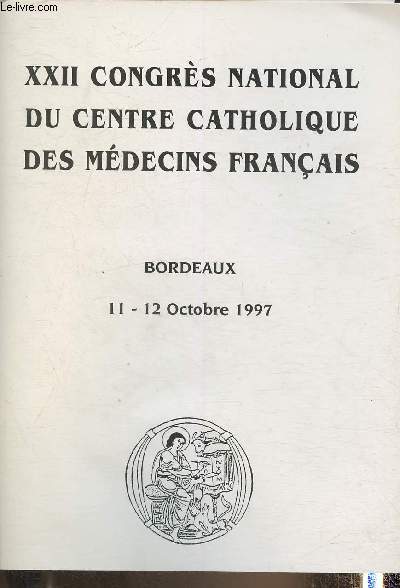 XXII congrs national du centre catholique des mdecins franais- Bordeaux 11-12 octobre 1997